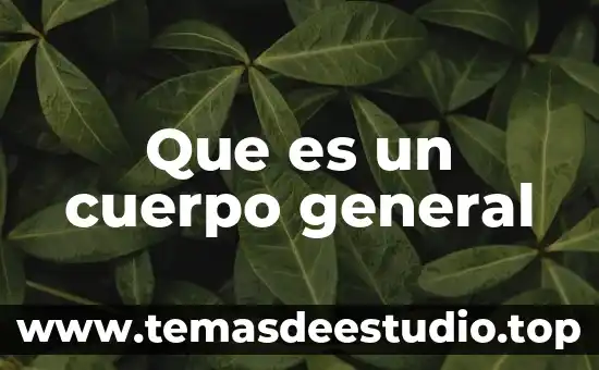 Qué es un número general 5 Que es un cuerpo general