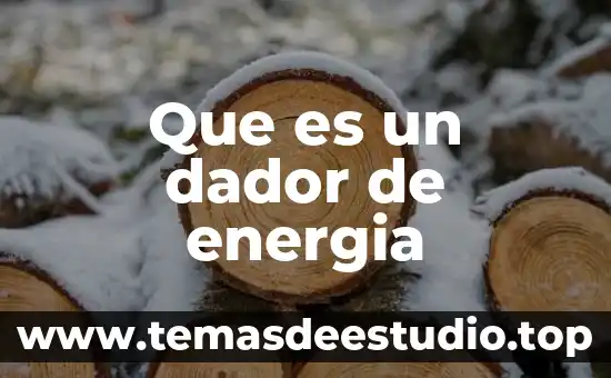 Qué es la energía en filosofía 3 Que es un dador de energia