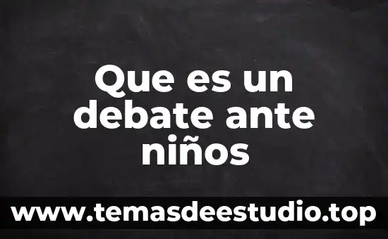 Que es la luna y las estrellas para niños 5 Que es un debate ante niños