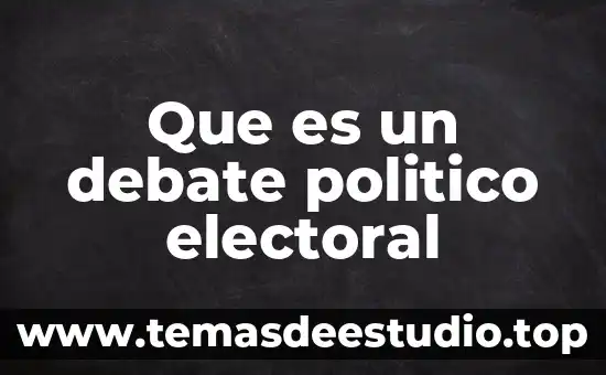 Que es sistema político y sus elementos 7 Que es un debate politico electoral