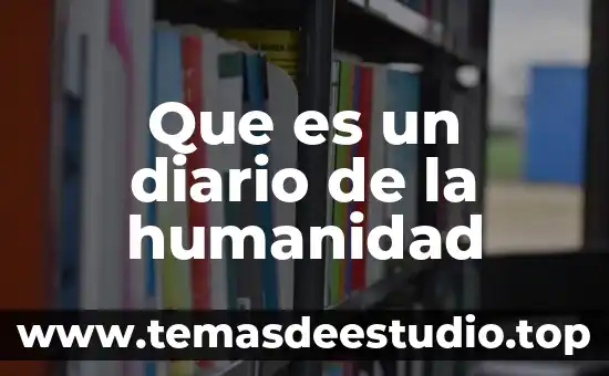 Que es registro diario 4 Que es un diario de la humanidad