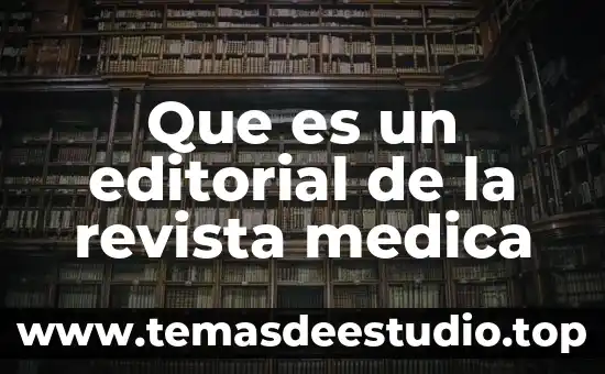 Revista como ves que es el amor reseña 3 Que es un editorial de la revista medica