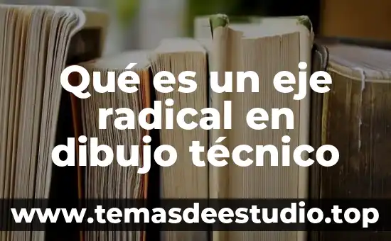 Qué es un eje radical en dibujo técnico