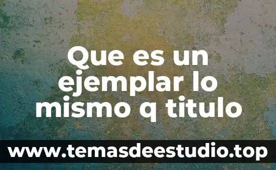 Que es un ejemplar lo mismo q titulo