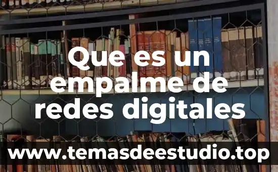 En libros digitales que es una plataforma 5 Que es un empalme de redes digitales
