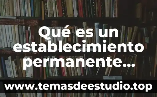 Que es fortuito definicion 7 Qué es un establecimiento permanente definición