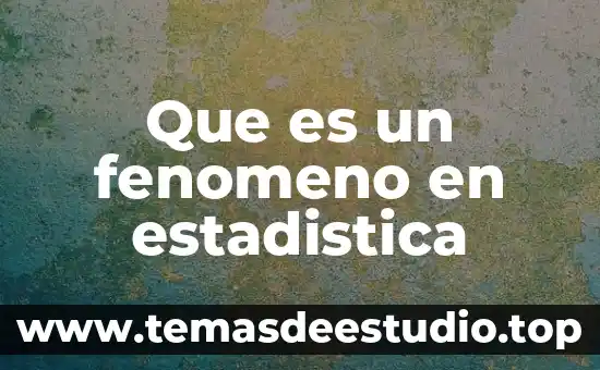 Que es un fenomeno en estadistica