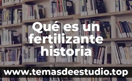 Que es la historia verbal y grafica 6 Qué es un fertilizante historia