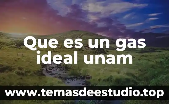 Unam que es comprender 4 Que es un gas ideal unam