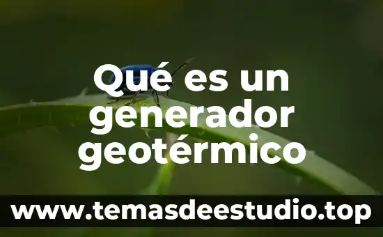 Que es el signo generador 6 Qué es un generador geotérmico