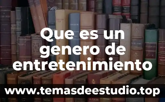 Que es el concepto del genero 8 Que es un genero de entretenimiento