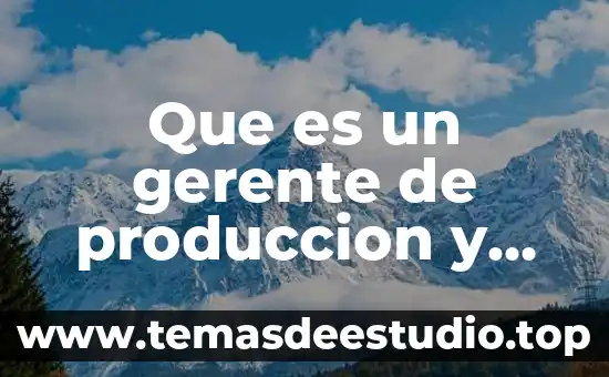 Que es el faraon y sus funciones 3 Que es un gerente de produccion y sus funciones