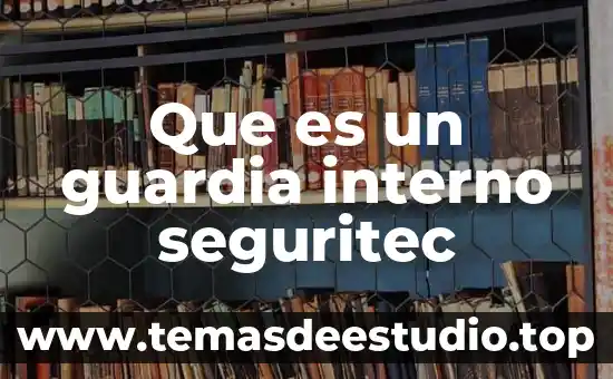 Que es un condon interno 5 Que es un guardia interno seguritec