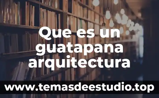 Que es la estereotomía arquitectura 7 Que es un guatapana arquitectura