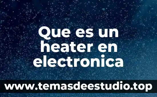 Qué es una fotoresistencia en electrónica 4 Que es un heater en electronica