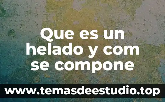 Steamgames com que es 4 Que es un helado y com se compone