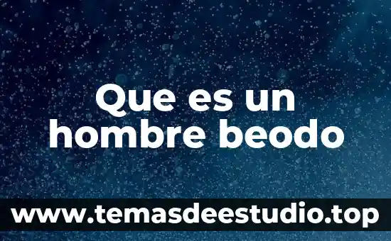 Que es un hombre beodo