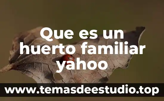 Que es el pensamiento humanista yahoo 8 Que es un huerto familiar yahoo