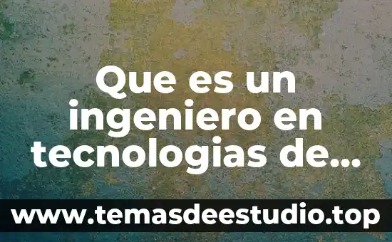 Qué es la comunicación oral y ejemplos 5 Que es un ingeniero en tecnologias de informacion y comunicacion
