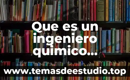 Qué es ser ingeniero biomédico 3 Que es un ingeniero quimico ecologia