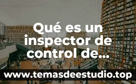 Qué es signo de control en expresión oral 8 Qué es un inspector de control de calidad