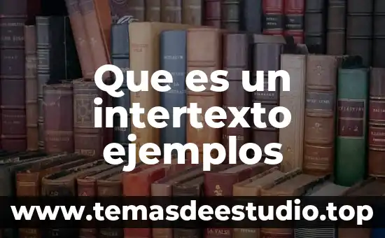 Que es el estoma y sus ejemplos 3 Que es un intertexto ejemplos