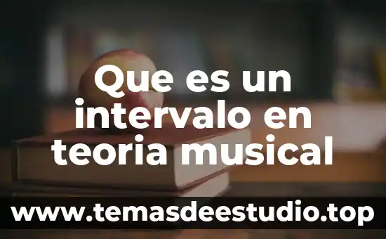 Ensayo sobre qué es la teoría de la mente 6 Que es un intervalo en teoria musical