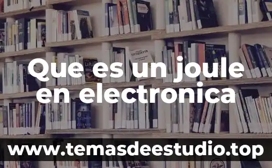 Que es un joule en electronica