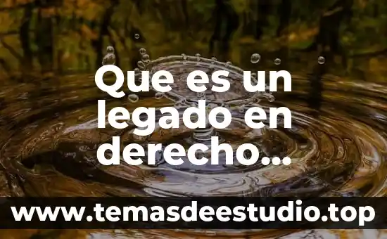 Lo importante que es el legado cultural de tlaxcala 5 Que es un legado en derecho sucesorio