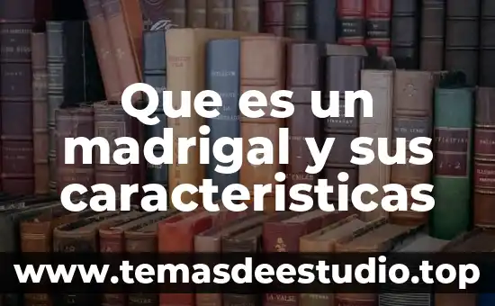 Que es un madrigal y sus caracteristicas