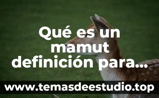 Excelente definición de que es la neuroeducación 7 Qué es un mamut definición para niños