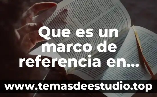 Que es el marco hisotrico en una tesis 3 Que es un marco de referencia en una tesis