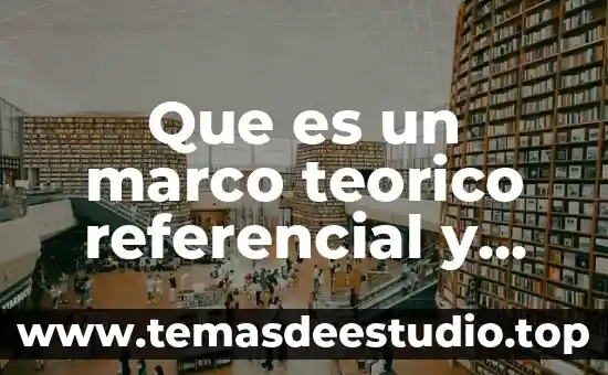 Que es un marco referencial en una tesis 3 Que es un marco teorico referencial y como se hace