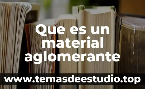 Qué es material educativo tipos y nombres 3 Que es un material aglomerante