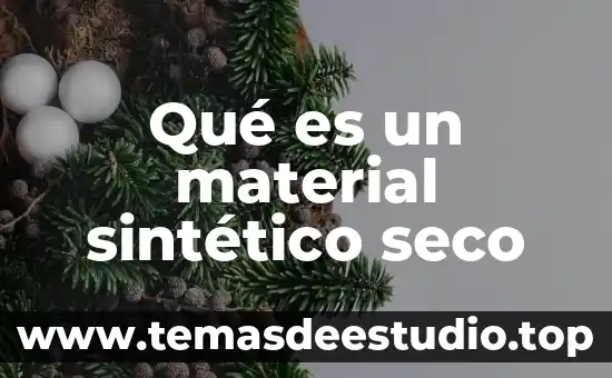 Qué es un material sintético seco