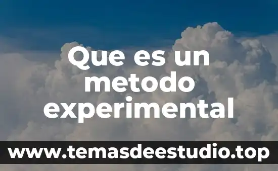 Que es el proceso experimental 4 Que es un metodo experimental