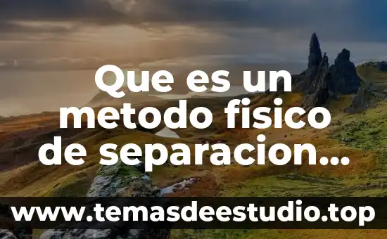 Que es un compuesto esquema con metodo de separacion 7 Que es un metodo fisico de separacion de mezclas