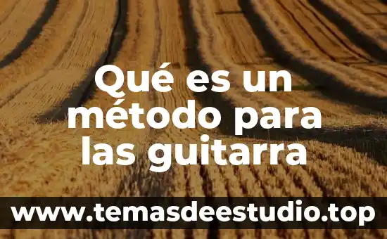 Método científico que es que significa aplicación 4 Qué es un método para las guitarra