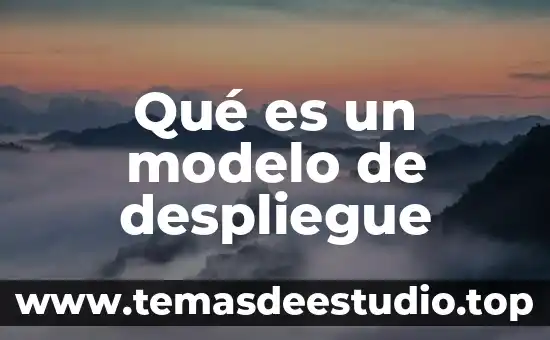 Qué es un modelo de despliegue