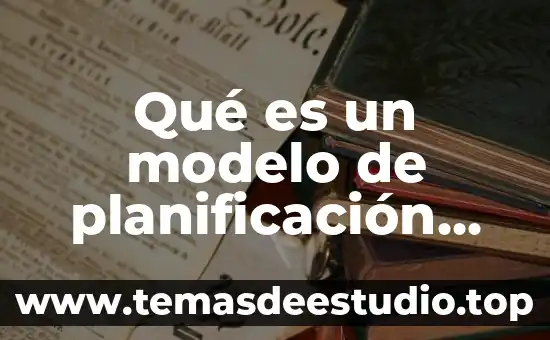 Que es ser una persona quinestetica 5 Qué es un modelo de planificación estratégica