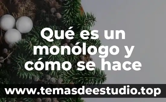 Que es historia y a través de que se hace 6 Qué es un monólogo y cómo se hace