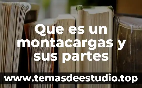 Que es un montacargas y sus partes