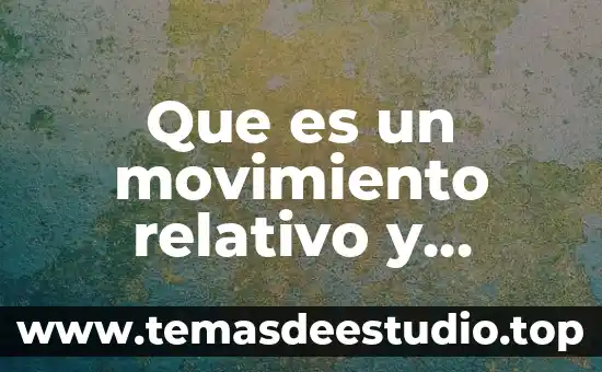 Que es un movimiento relativo y ejemplos