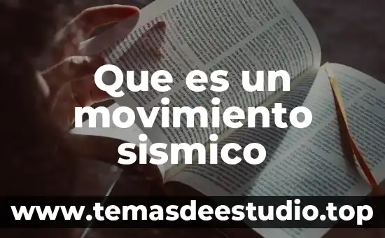 Que es un movimiento fisiologico 4 Que es un movimiento sismico