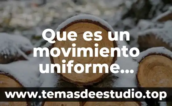 Qué es la coordinación del movimiento 8 Que es un movimiento uniforme movimiento acelerado