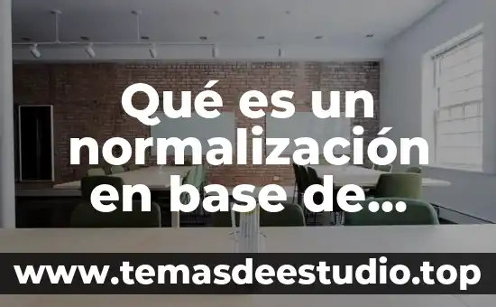 Objeto de normalización que es 8 Qué es un normalización en base de datos