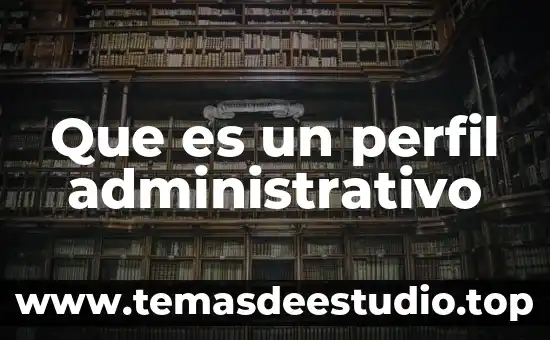 Que es una escuela de pensamiento administrativo 7 Que es un perfil administrativo