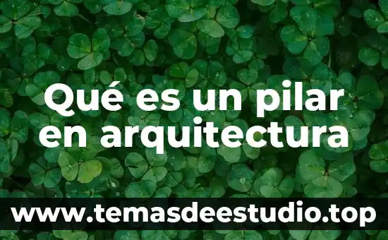 Que es la arquitectura florentina 7 Qué es un pilar en arquitectura