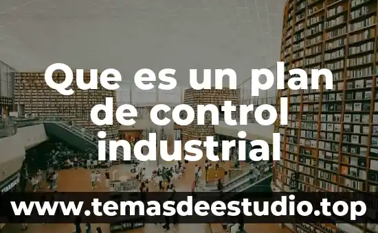 Qué es el dibujo industrial 5 Que es un plan de control industrial