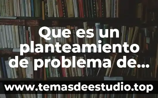 Que es planteamiento del problema la alimentacion 3 Que es un planteamiento de problema de investigacion